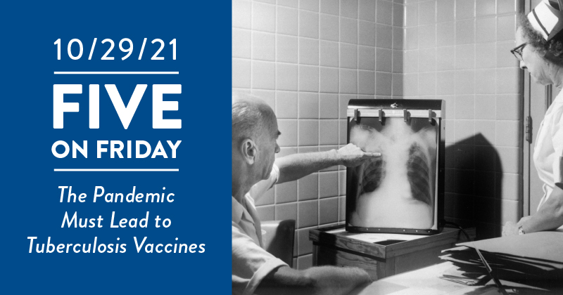 Five on Friday: The Pandemic Must Lead to Tuberculosis Vaccines