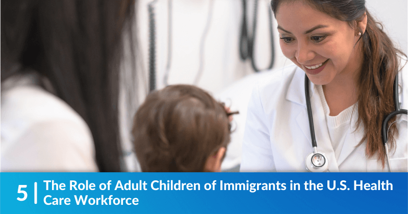 The Role of Adult Children of Immigrants in the U.S. Health Care Workforce
