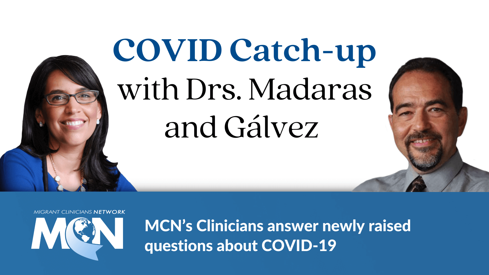 COVID Catch-up with Dr. Madaras and Dr. Gálvez