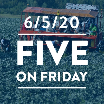 Five on Friday: Farmworkers Dying as Infections Spike