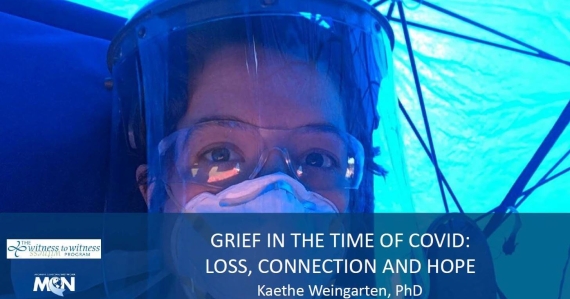 Grief in the Time of COVID-19: Loss, Connection and Hope