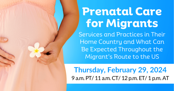 Prenatal Care for Migrants: Services and Practices in Their Home Country and What Can Be Expected Throughout the Migrant’s Route to the US