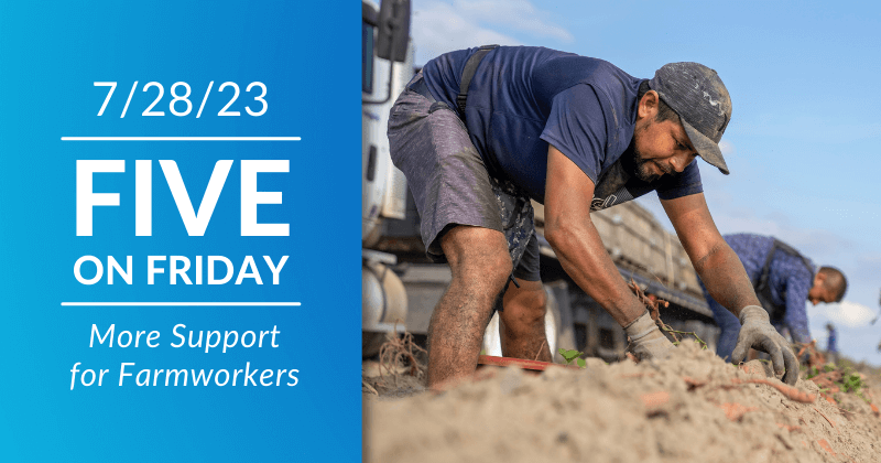 Five on Friday: More Support for Farmworkers