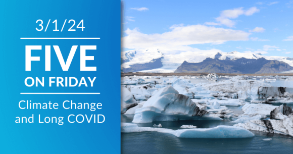 Five on Friday: Climate Change and Long COVID