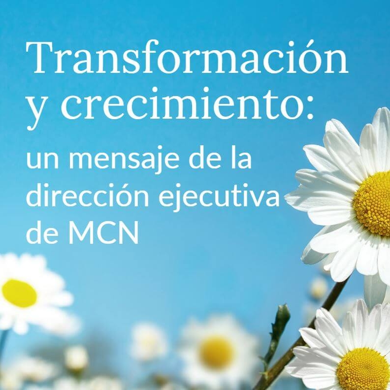 Transformation & Growth: A Message from MCN’s CEO