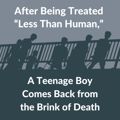 Health Justice in 2023: After Being Treated “Less Than Human,” A Teenage Boy Comes Back from the Brink of Death