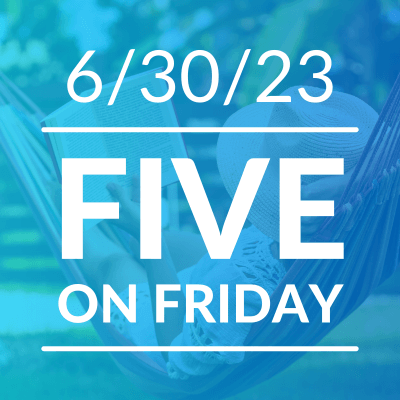 Five on Friday: Summer Reading Edition 2023